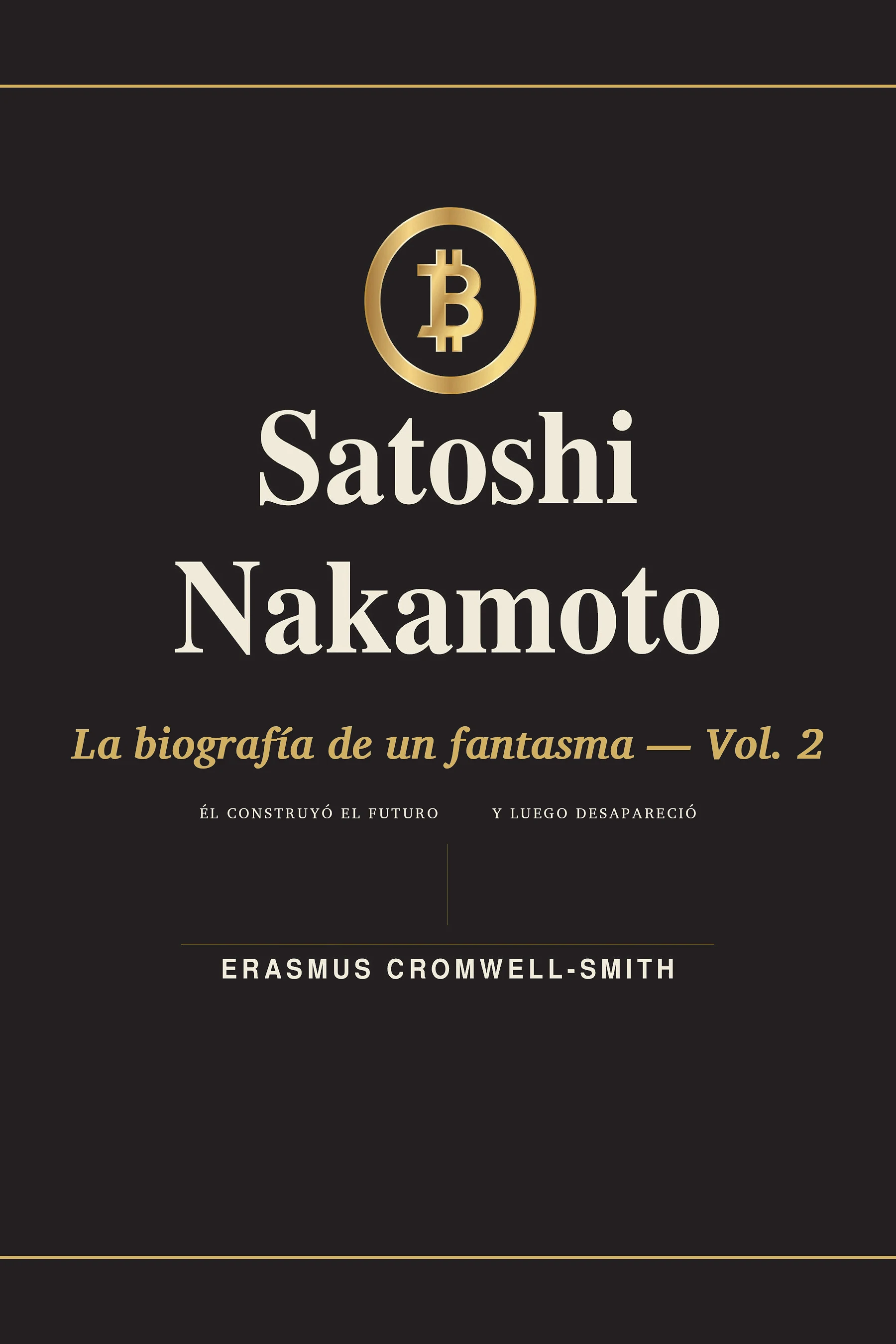 Satoshi Nakamoto: La biografía de un fantasma — Volumen II cover